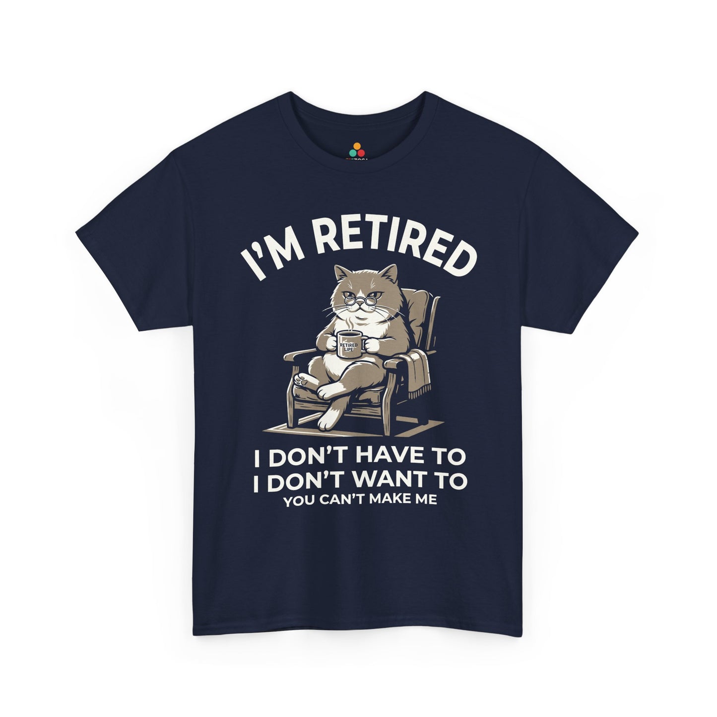 Funny Retired Cat Lover Unisex T-shirt I’m Retired I Don’t Have To | TEEZOCA 