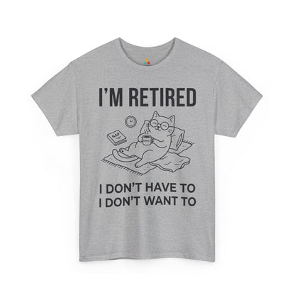 Funny Retired Cat Lover Unisex T-shirt I’m Retired I Don’t Want To | TEEZOCA 