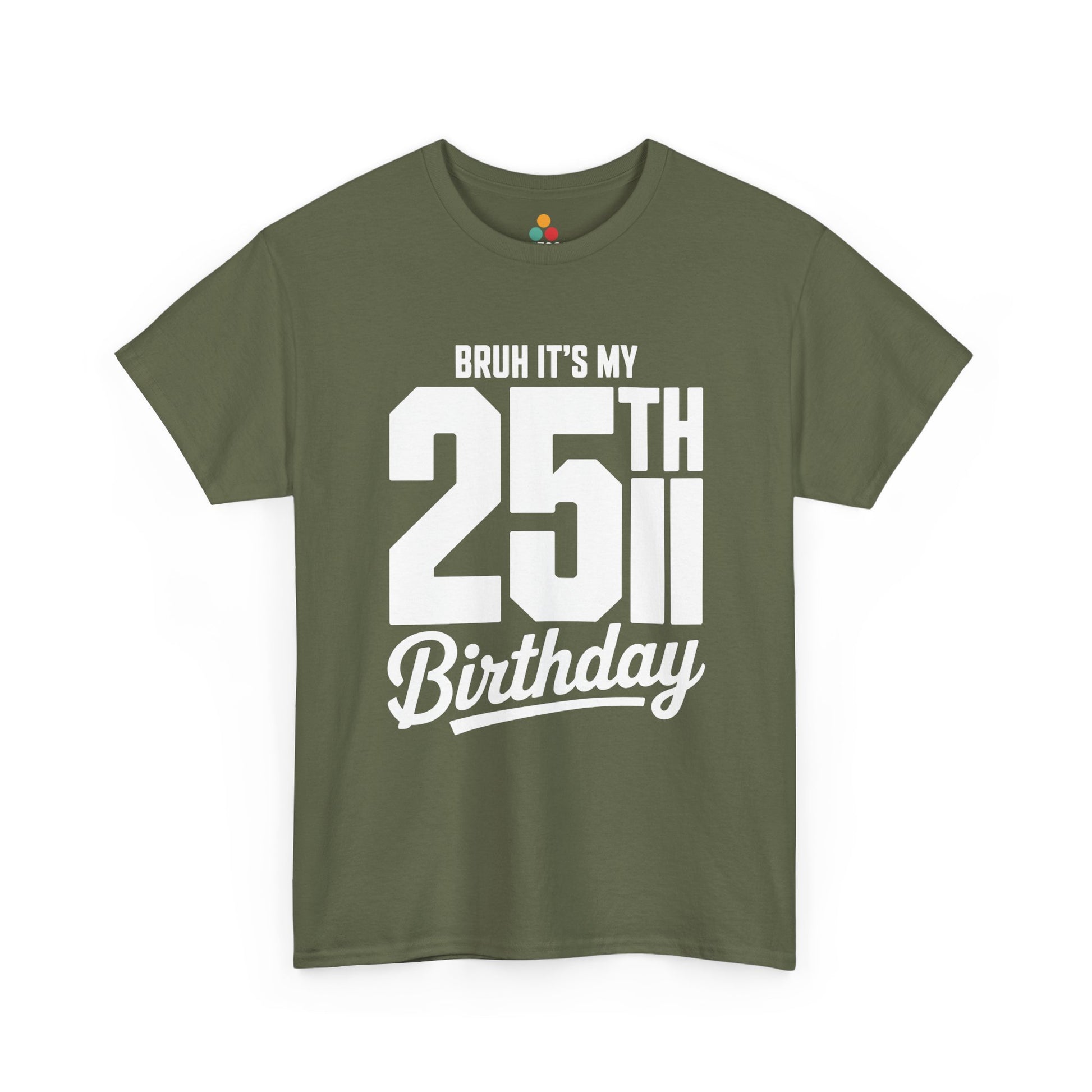 Green Brown Bruh it’s my 25th birthday typography design with large 25TH and script “Birthday” 
