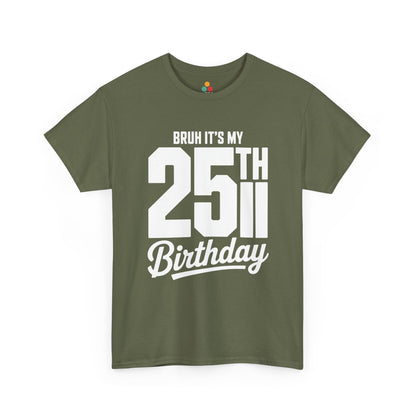 Green Brown Bruh it’s my 25th birthday typography design with large 25TH and script “Birthday” 
