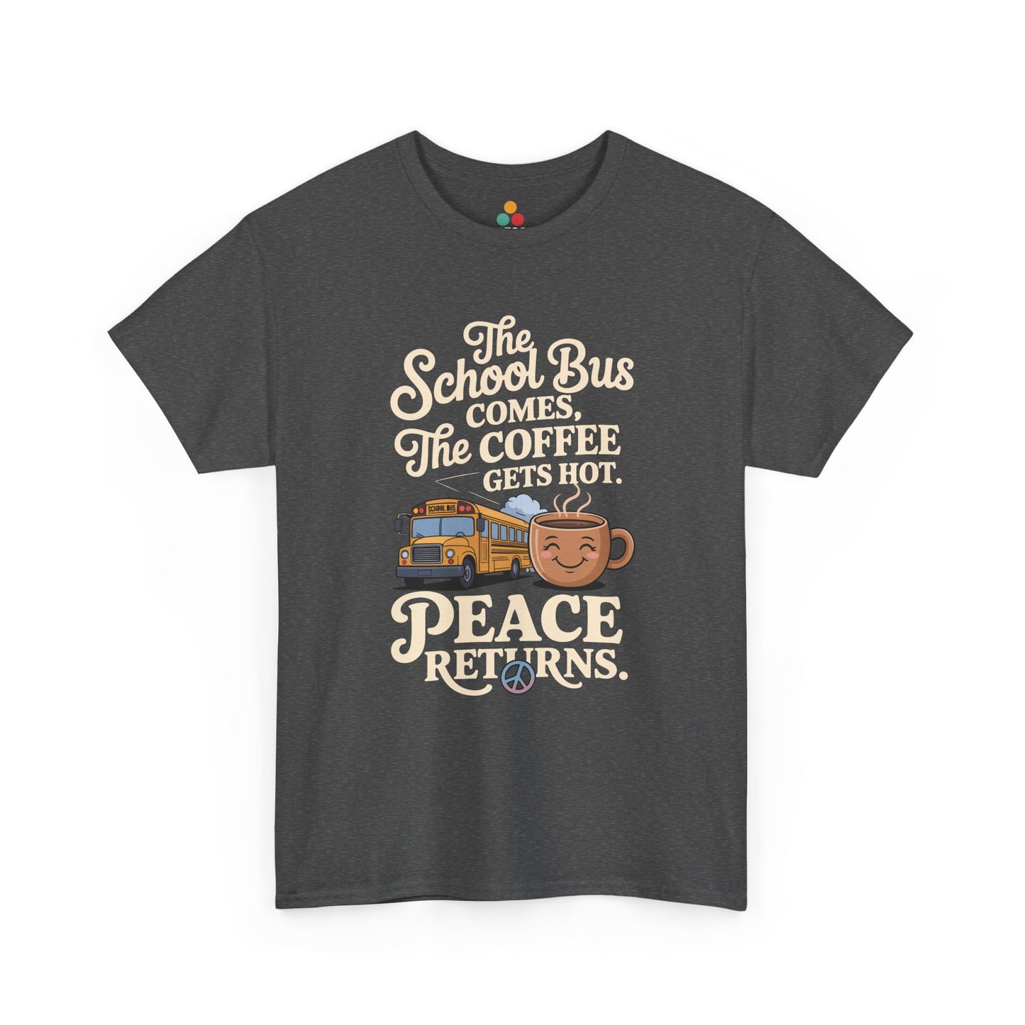 Gray TEEZOCA School Bus Comes Coffee Hot Sarcastic Mom T-Shirt – Parent Peace Tee