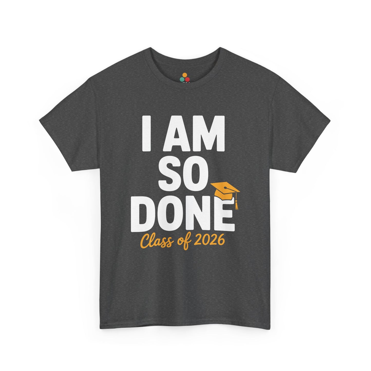 Gray TEEZOCA bold text I Am So Done Class of 2026 grad t‑shirt.