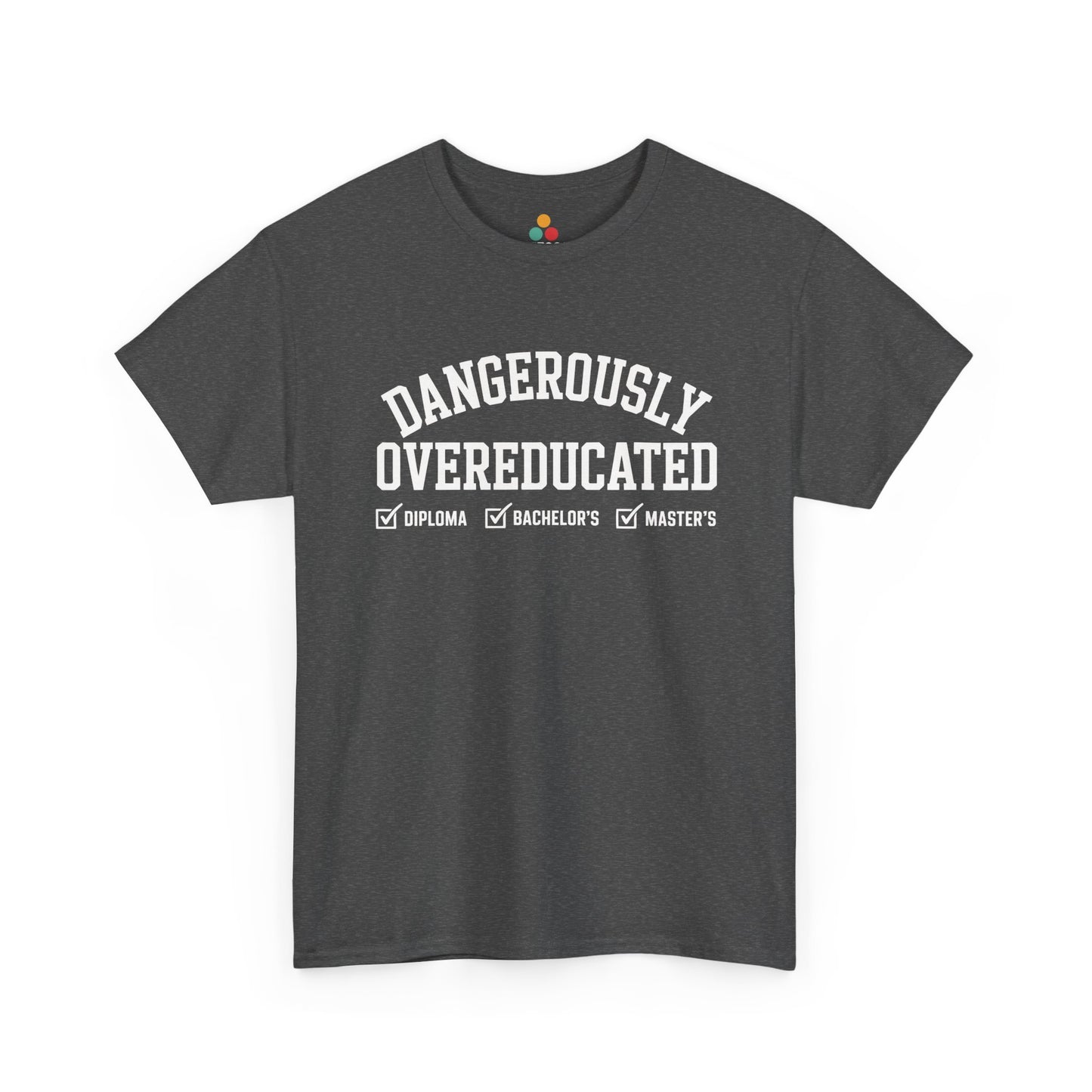 Gray TEEZOCA collegiate style Dangerously Overeducated graduation graphic t‑shirt.