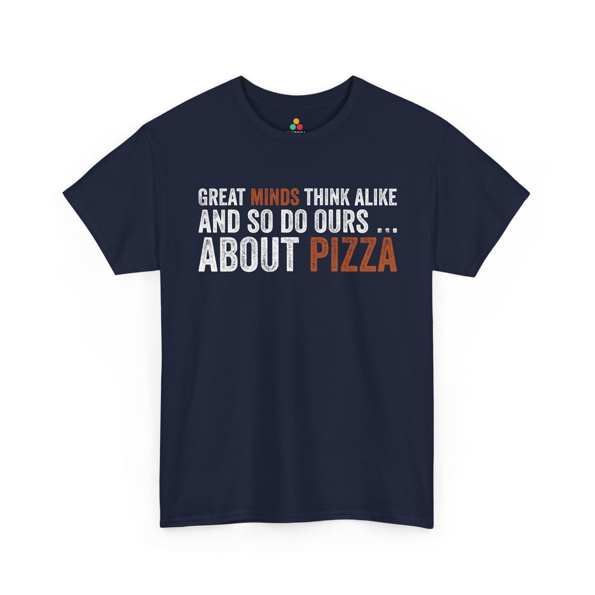 Great Minds Think Alike And So Do Ours About Pizza Unisex T-shirt | TEEZOCA 