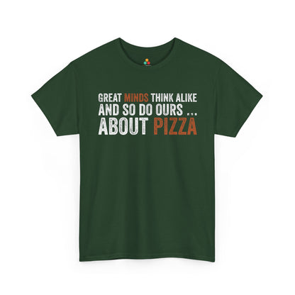 Great Minds Think Alike And So Do Ours About Pizza Unisex T-shirt | TEEZOCA 