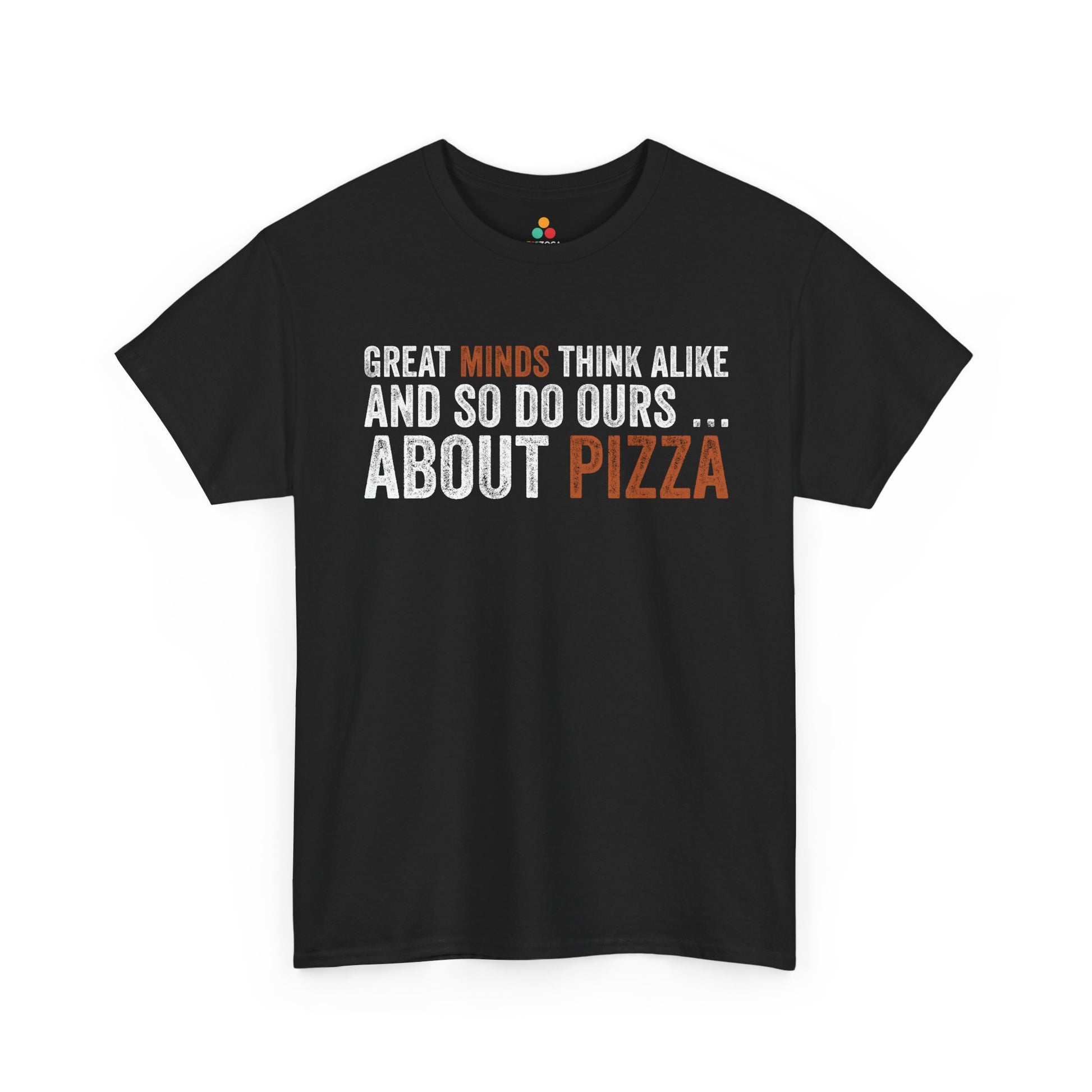 Great Minds Think Alike And So Do Ours About Pizza Unisex T-shirt | TEEZOCA 