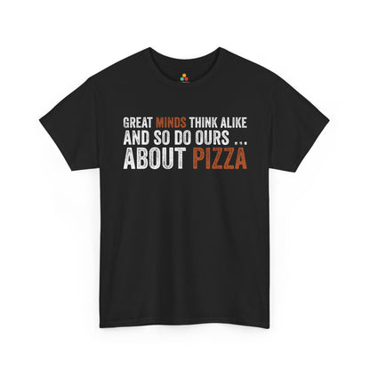 Great Minds Think Alike And So Do Ours About Pizza Unisex T-shirt | TEEZOCA 