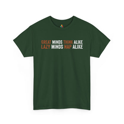 Great Minds Think Alike I Lazy Minds Nap Alike Unisex T-shirt | TEEZOCA 
