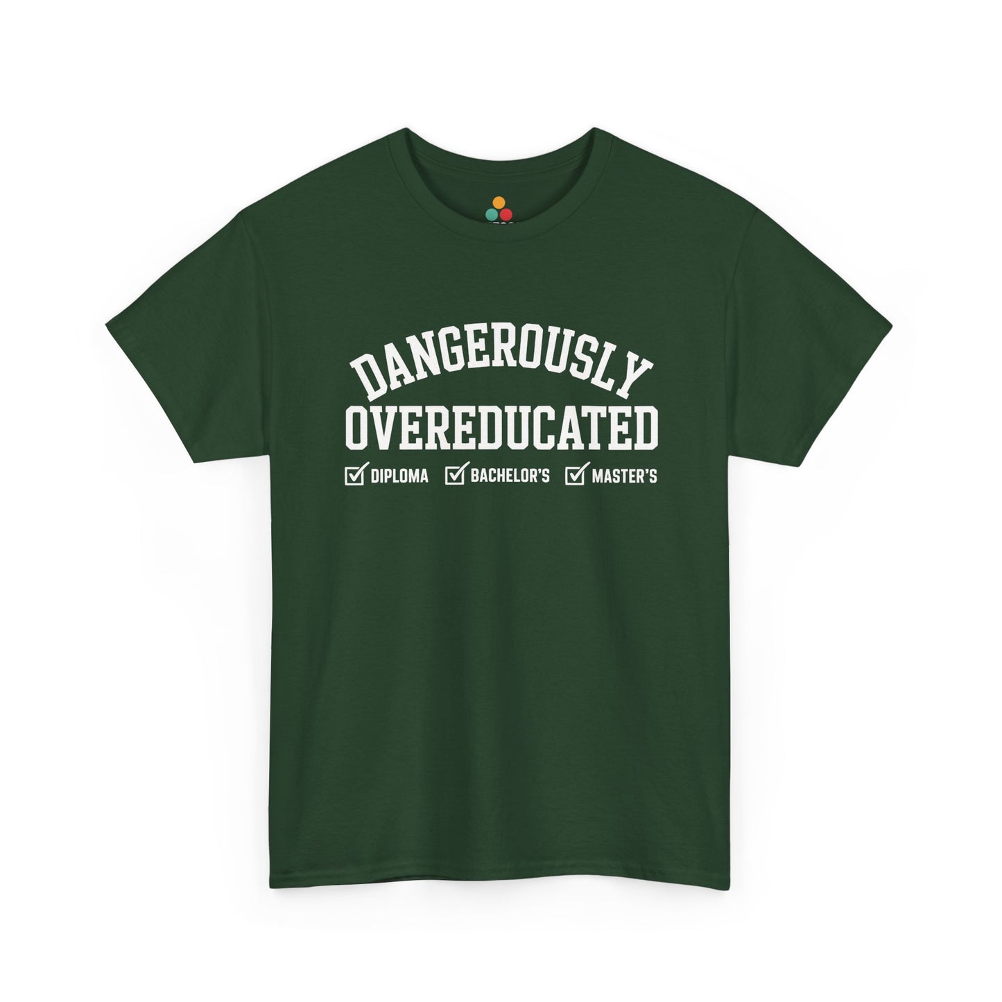 Green TEEZOCA Dangerously Overeducated multiple degrees t‑shirt shown flat.