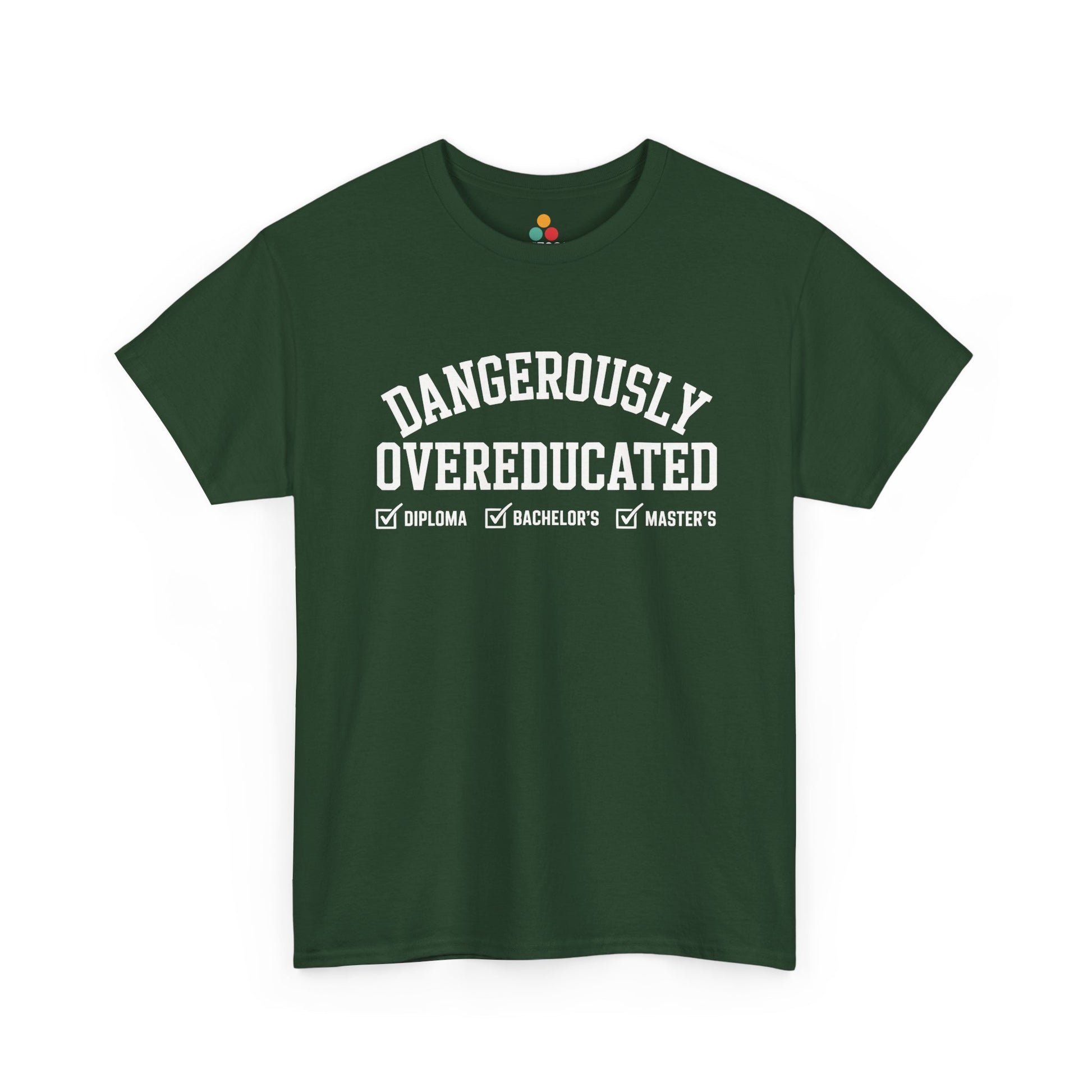 Green TEEZOCA Dangerously Overeducated multiple degrees t‑shirt shown flat.