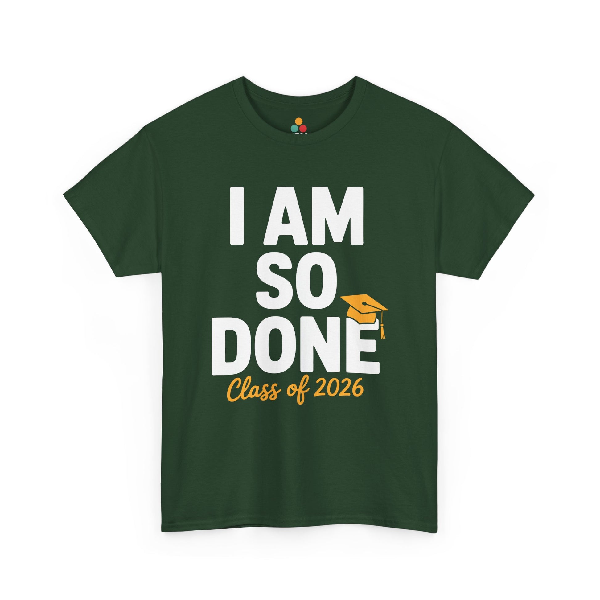 Green TEEZOCA I Am So Done Class of 2026 senior shirt shown flat.