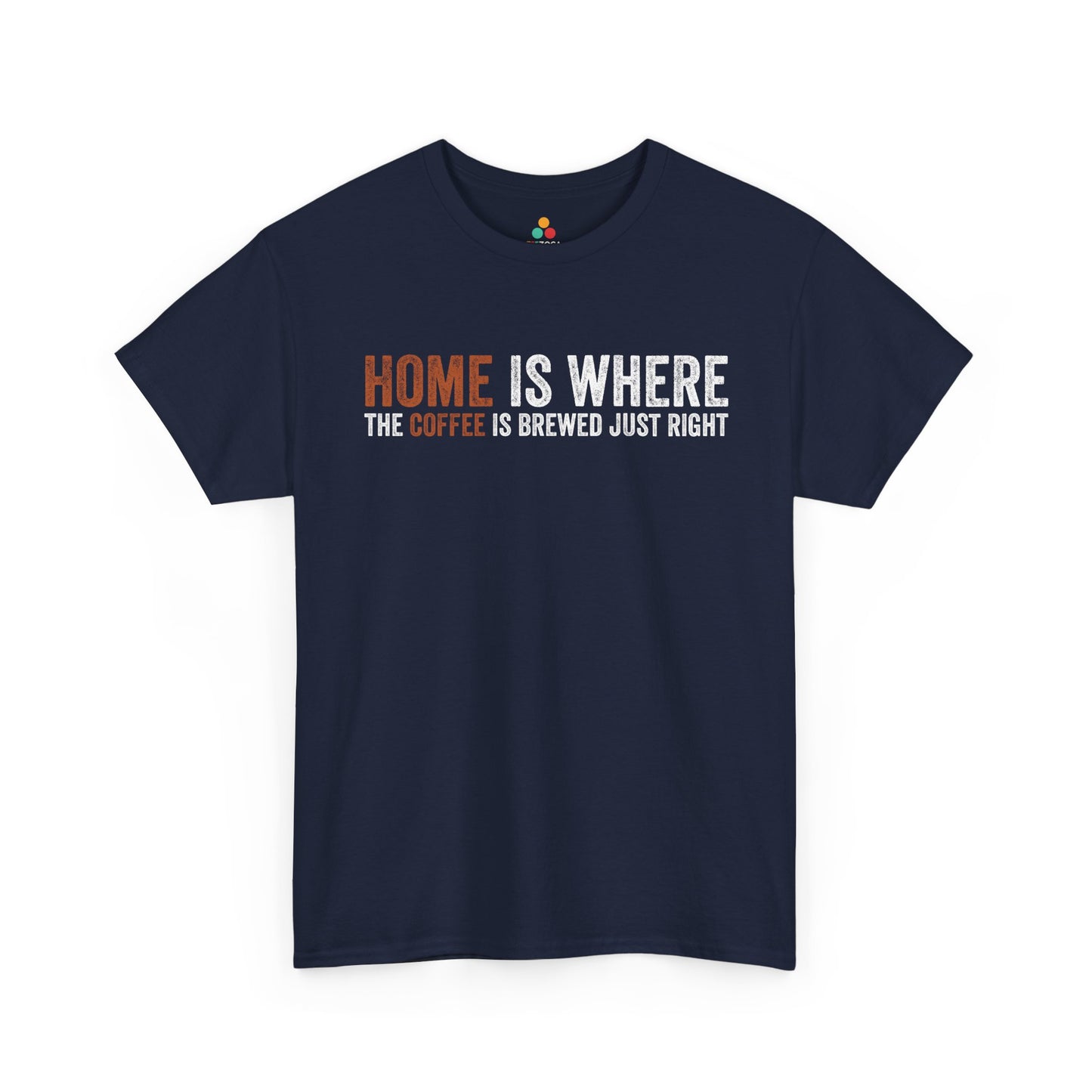 Home Is Where The Coffee Is Brewed Funny Unisex T-shirt | TEEZOCA 