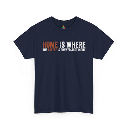 Home Is Where The Coffee Is Brewed Funny Unisex T-shirt | TEEZOCA 