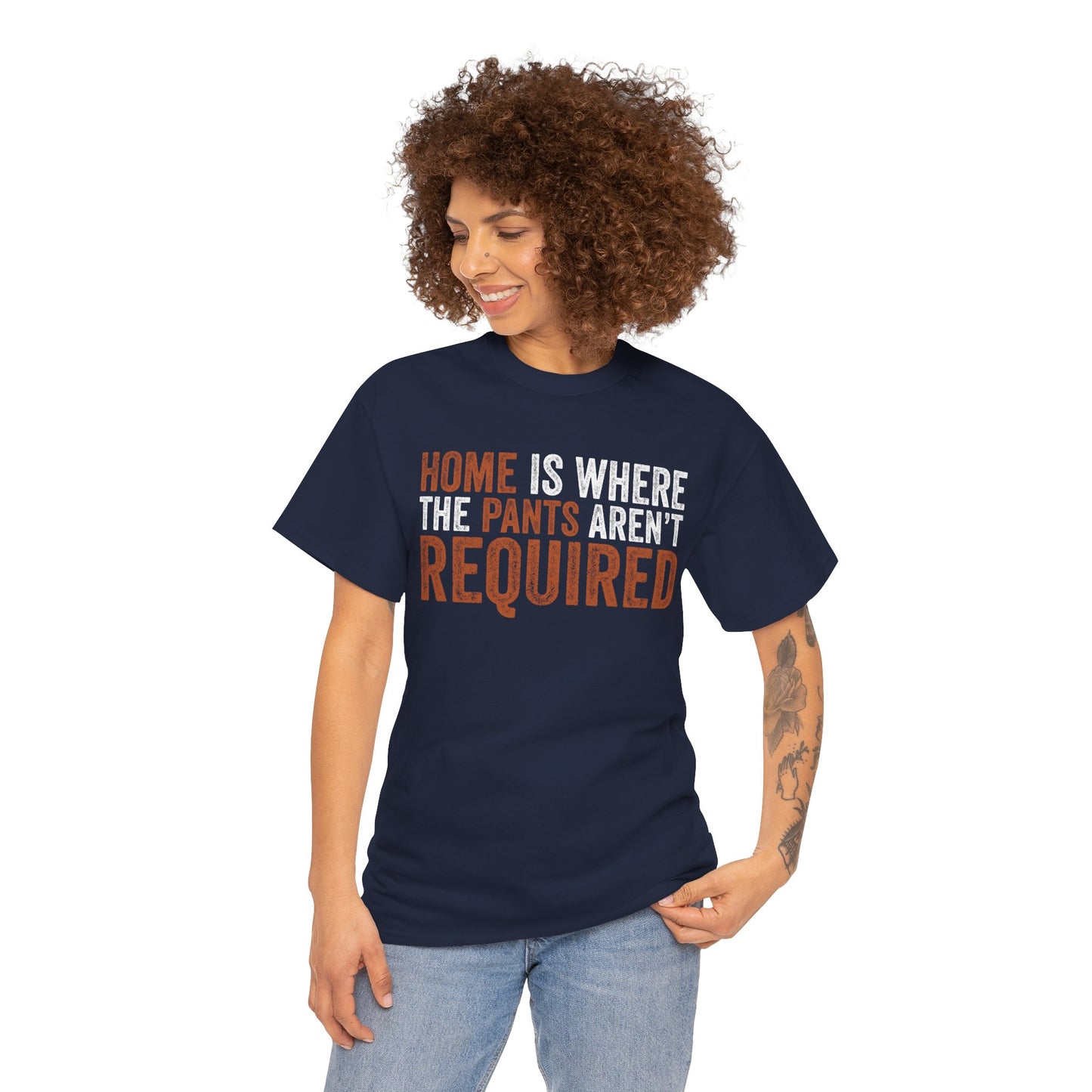 Home Is Where The Pants Aren’t Required Funny Unisex T-shirt | TEEZOCA 