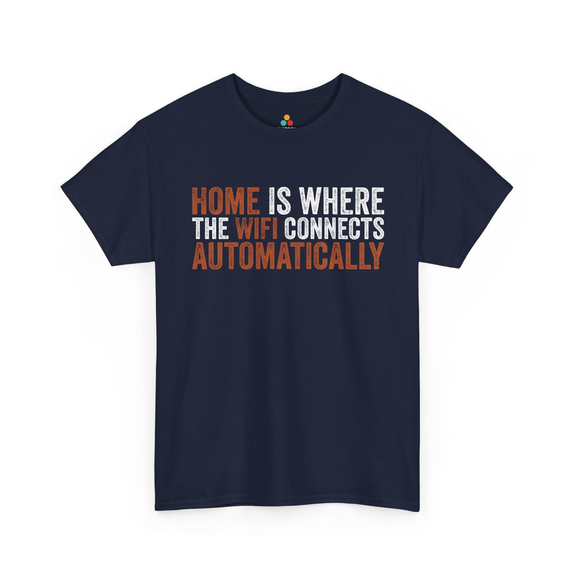 Home Is Where The WiFi Connects Automatically Funny Unisex T-shirt | TEEZOCA 