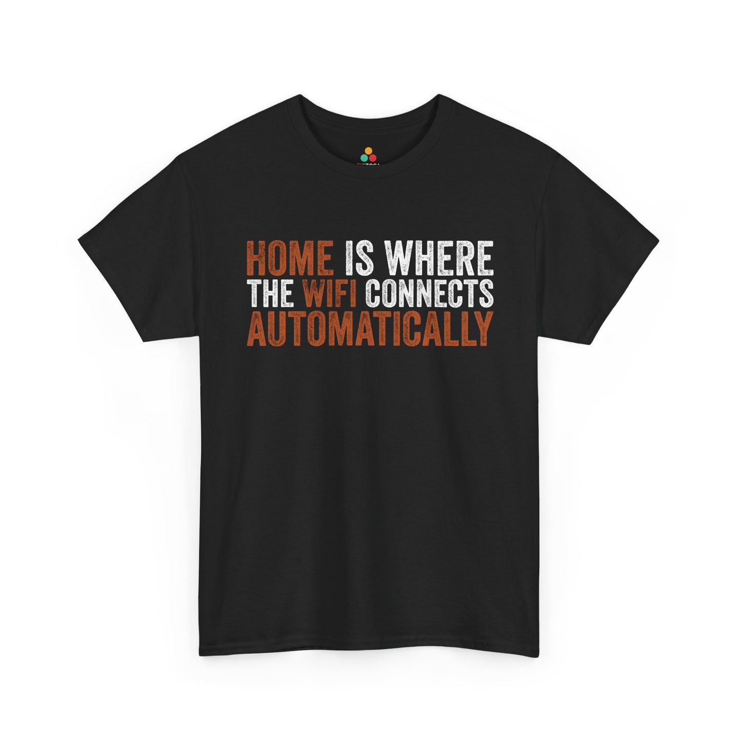 Home Is Where The WiFi Connects Automatically Funny Unisex T-shirt | TEEZOCA 