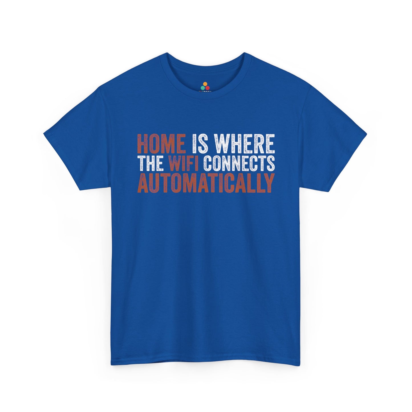 Home Is Where The WiFi Connects Automatically Funny Unisex T-shirt | TEEZOCA 