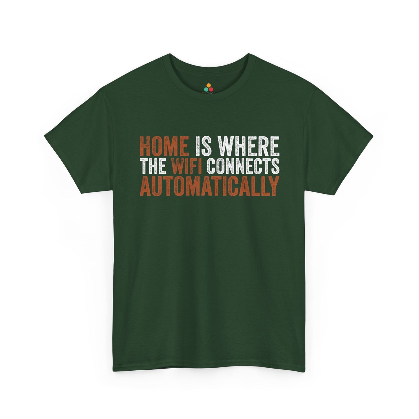 Home Is Where The WiFi Connects Automatically Funny Unisex T-shirt | TEEZOCA 