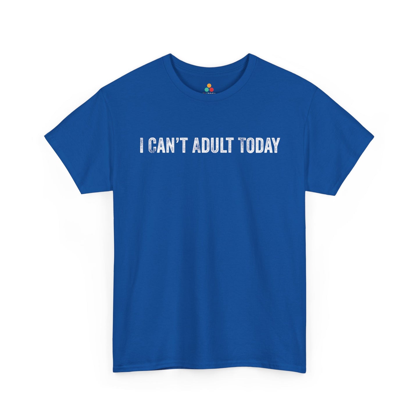 I Can’t Adult Today Funny Relatable Quote Unisex T-shirt | TEEZOCA 