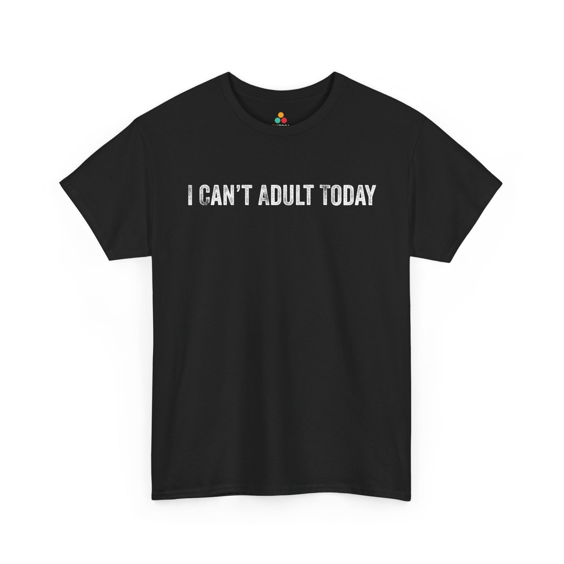 I Can’t Adult Today Funny Relatable Quote Unisex T-shirt | TEEZOCA 