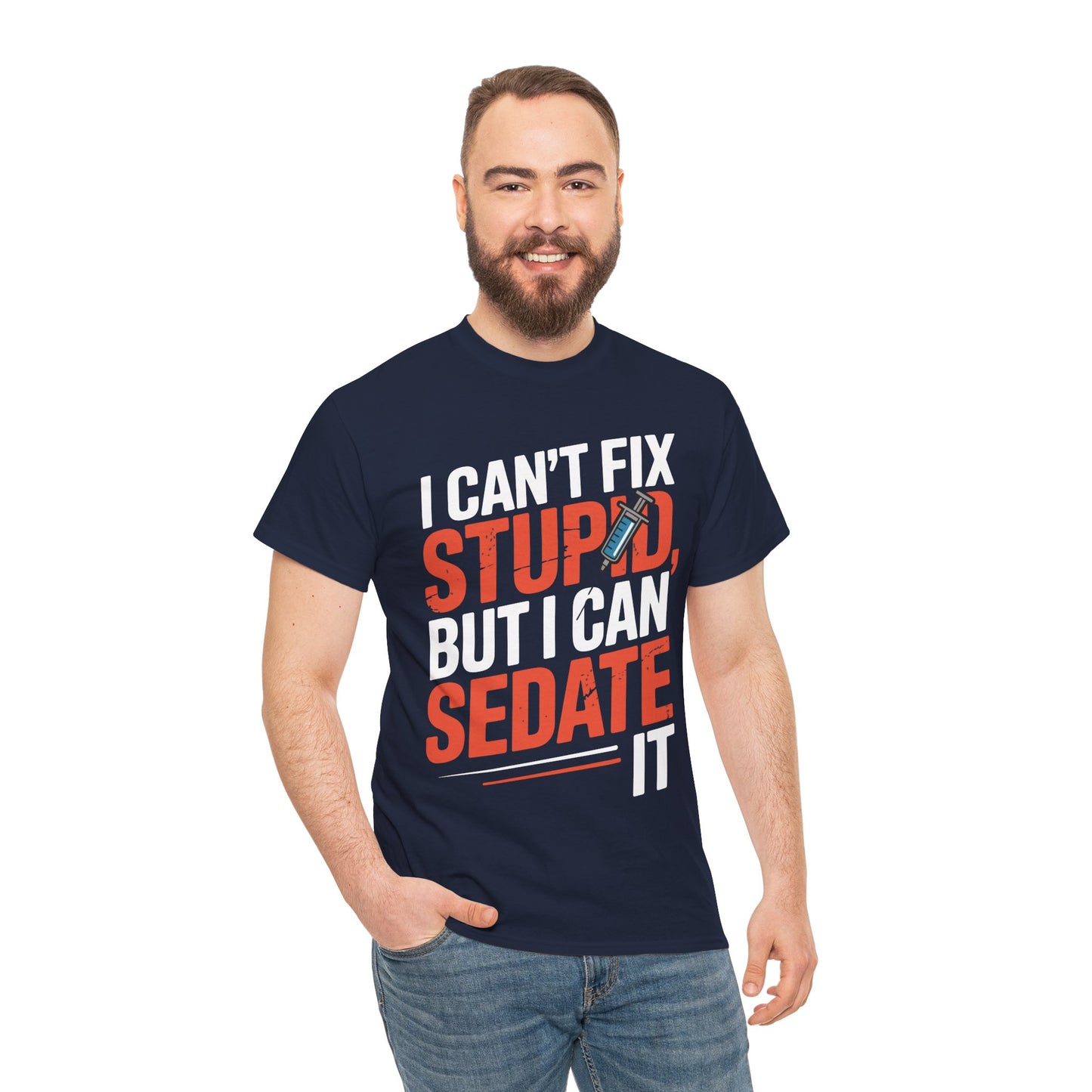 I Can’t Fix Stupid But I Can Sedate It Unisex T-shirt | TEEZOCA 