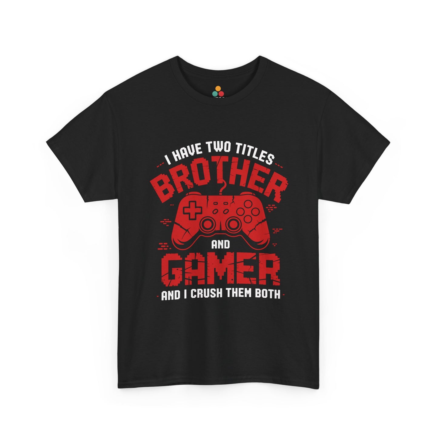 I Have Two Titles Brother And Gamer T-Shirt – Funny Gaming Bro Gift | TEEZOCA 