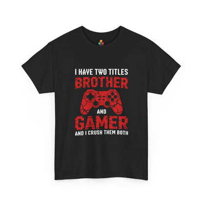 I Have Two Titles Brother And Gamer T-Shirt – Funny Gaming Brother Gift | TEEZOCA 