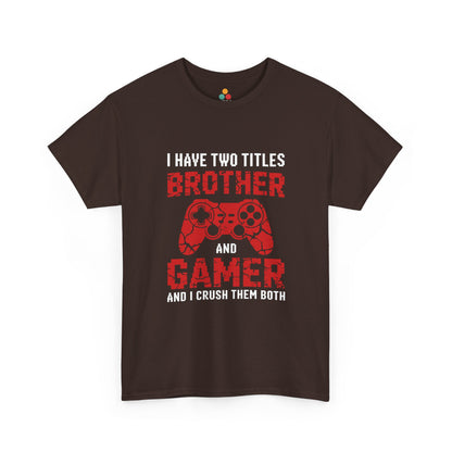 I Have Two Titles Brother And Gamer T-Shirt – Funny Gaming Brother Gift | TEEZOCA 