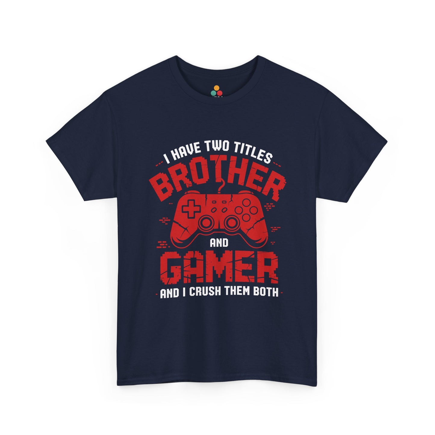 I Have Two Titles Brother And Gamer T-Shirt – Funny Gaming Bro Gift | TEEZOCA 