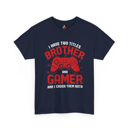 I Have Two Titles Brother And Gamer T-Shirt – Funny Gaming Bro Gift | TEEZOCA 