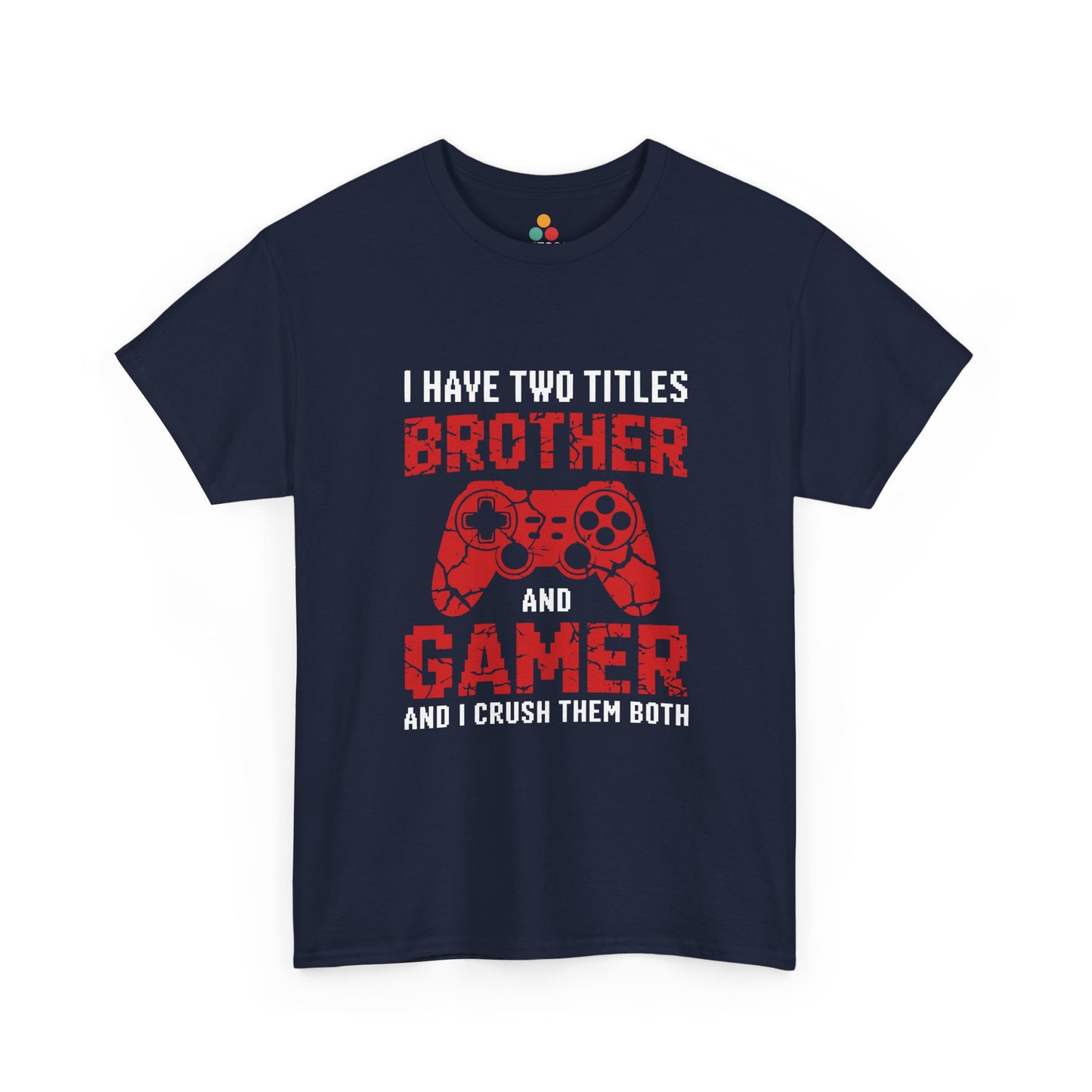 I Have Two Titles Brother And Gamer T-Shirt – Funny Gaming Brother Gift | TEEZOCA 