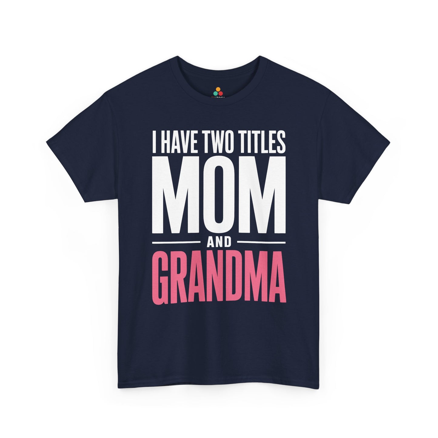 I Have Two Titles Mom Grandma Women's T-shirt Mother's Day Gift | TEEZOCA 