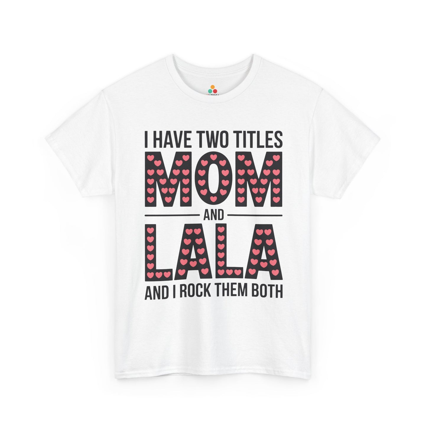 I Have Two Titles Mom and Lala Women's T-shirt Cute Mother's Day Gift | TEEZOCA 