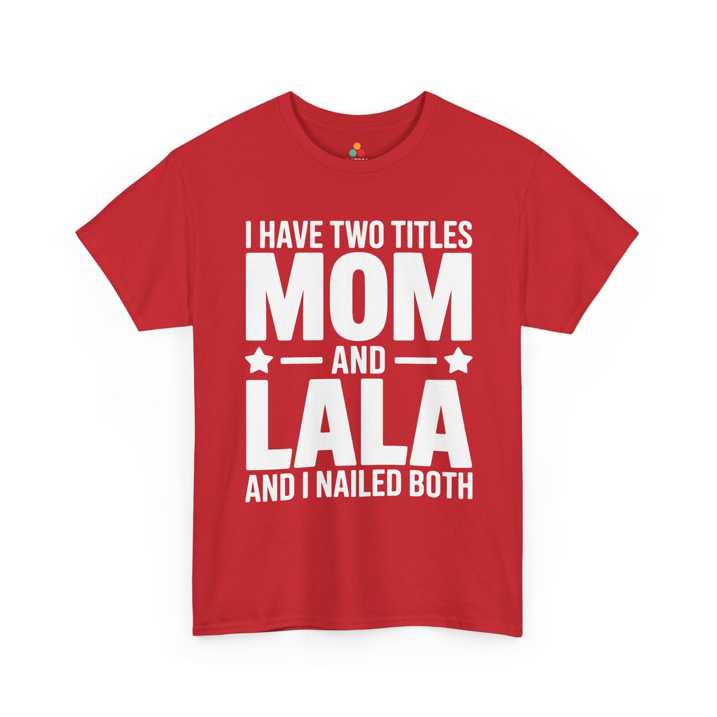I Have Two Titles Mom and Lala Women's T-shirt Funny Mother's Day Gift | TEEZOCA 