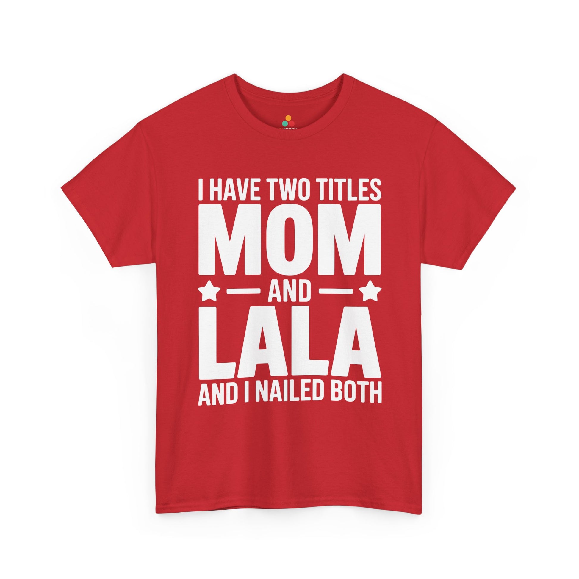 I Have Two Titles Mom and Lala Women's T-shirt Funny Mother's Day Gift | TEEZOCA 