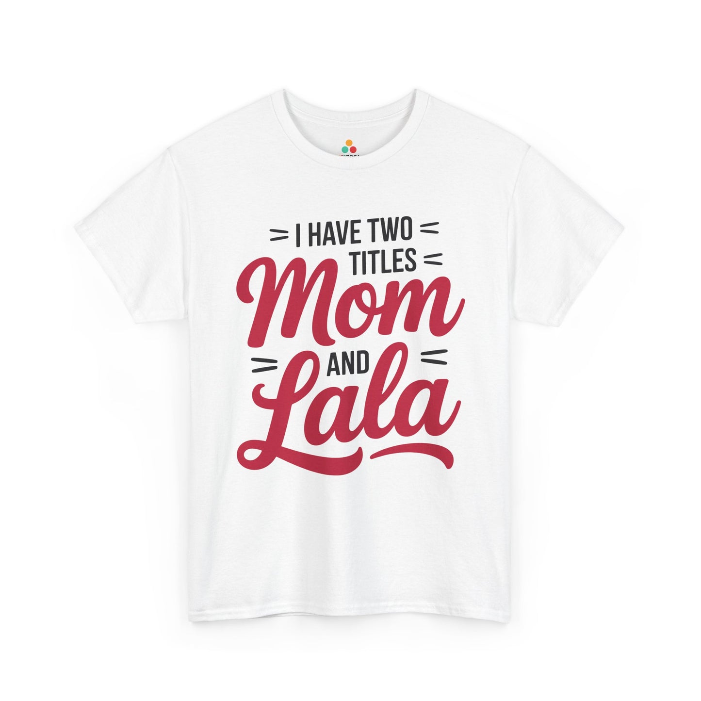 I Have Two Titles Mom and Lala Women's T-shirt Mother's Day Gift | TEEZOCA 
