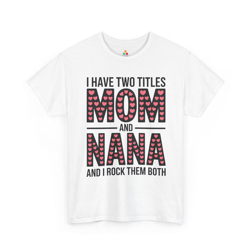 I_Have_Two_Titles_Mom_and_Nana_Women_s_T-shirt_Cute_Mother_s_Day_Gift_TEEZOCA