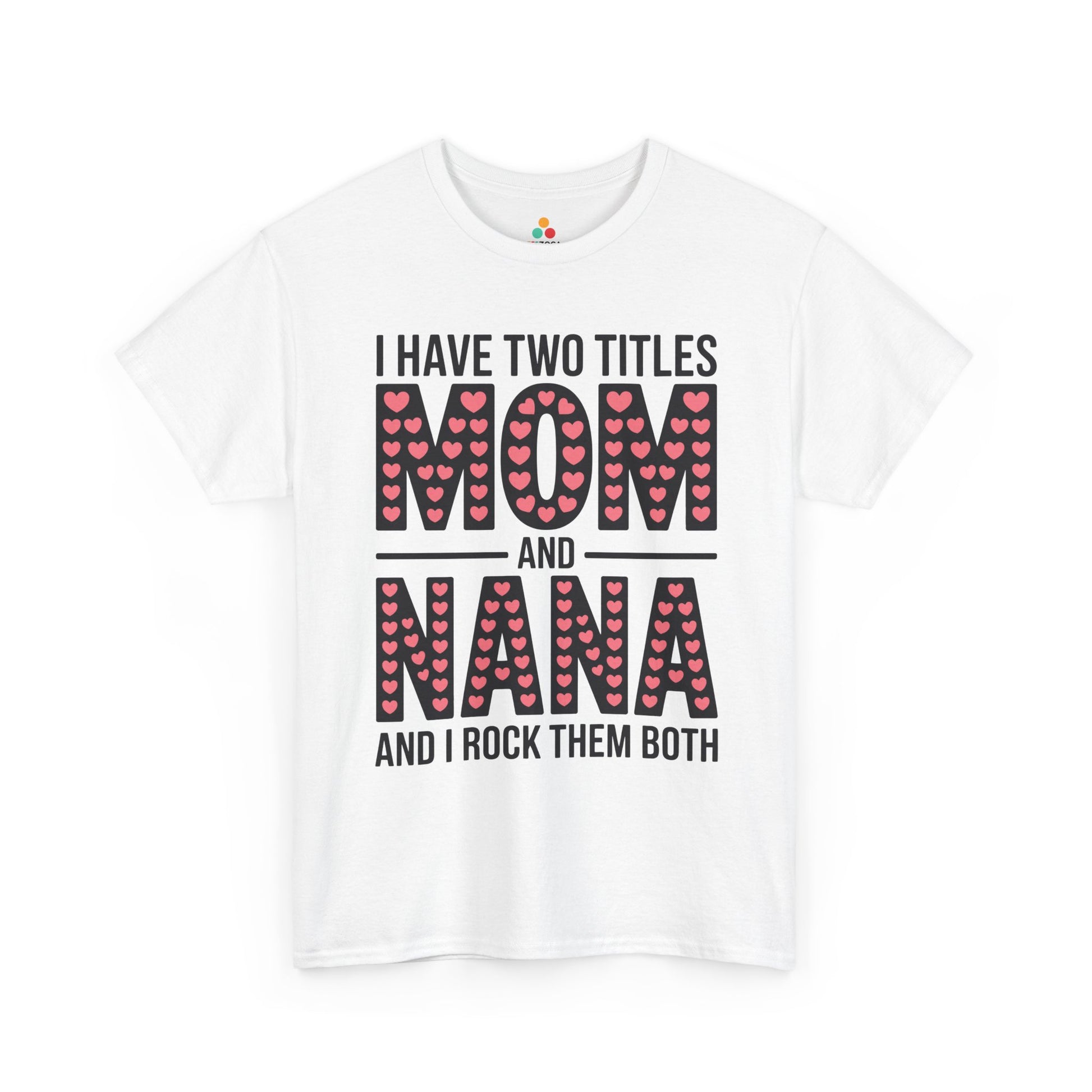 I Have Two Titles Mom and Nana Women's T-shirt Cute Mother's Day Gift | TEEZOCA 