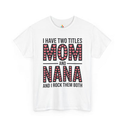 I Have Two Titles Mom and Nana Women's T-shirt Cute Mother's Day Gift | TEEZOCA 