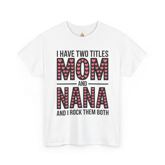I Have Two Titles Mom and Nana Women's T-shirt Cute Mother's Day Gift | TEEZOCA 