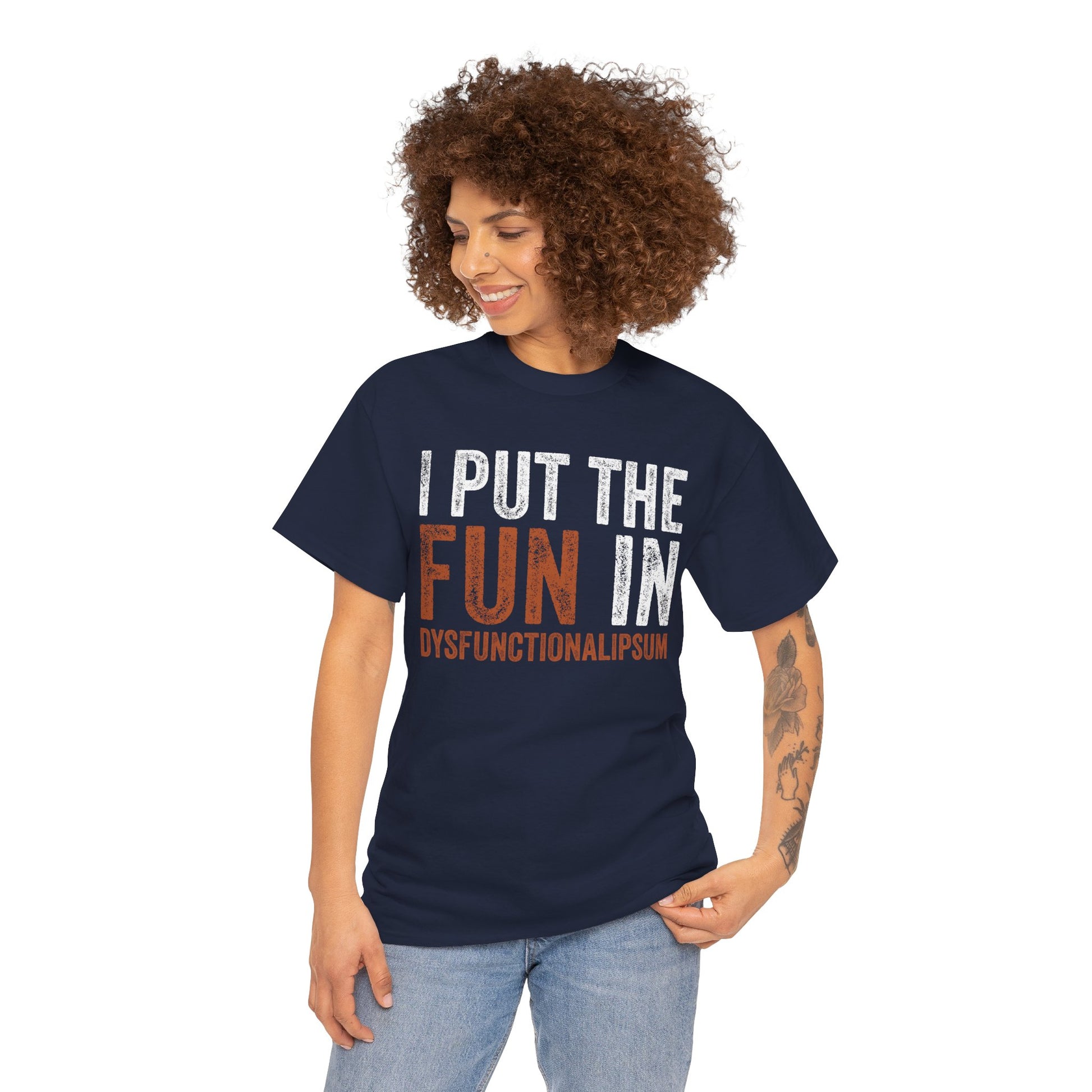 I Put The Fun In Dysfunctional Funny Unisex T-shirt | TEEZOCA 