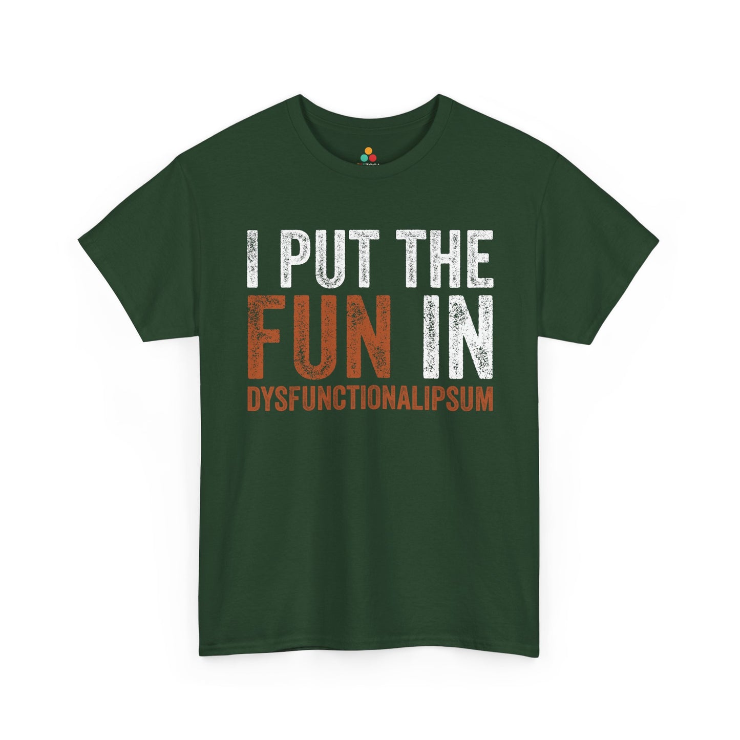 I Put The Fun In Dysfunctional Funny Unisex T-shirt | TEEZOCA 