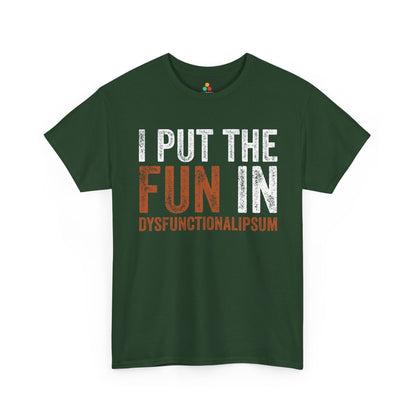 I Put The Fun In Dysfunctional Funny Unisex T-shirt | TEEZOCA 