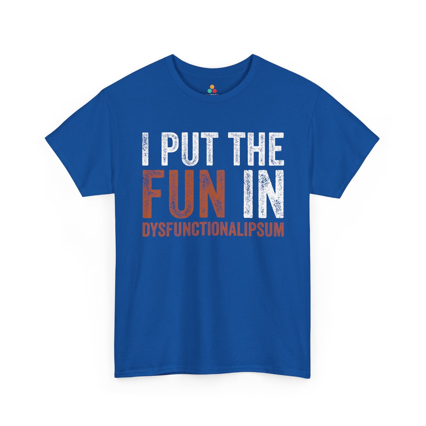 I Put The Fun In Dysfunctional Funny Unisex T-shirt | TEEZOCA 