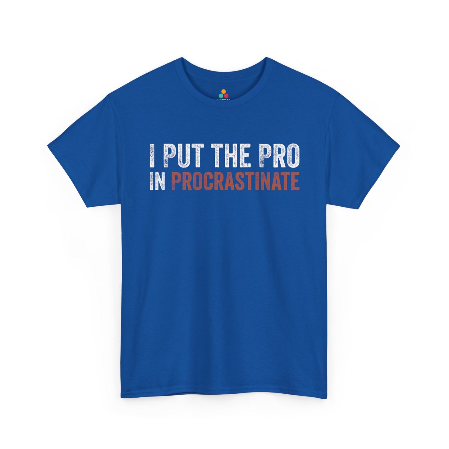 I Put The Pro In Procrastinate Funny Unisex T-shirt | TEEZOCA 