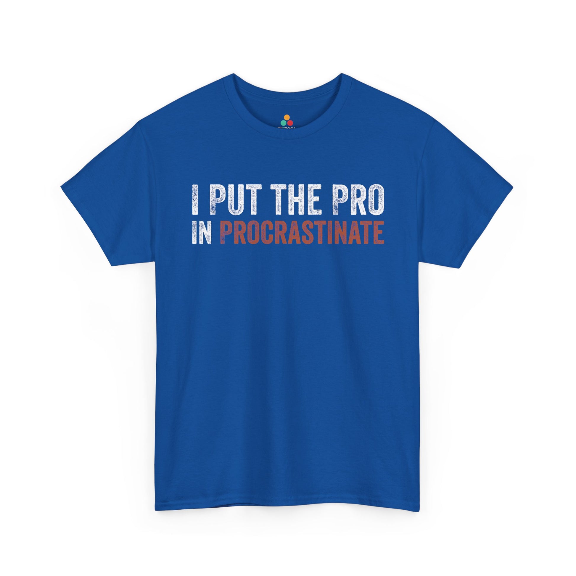 I Put The Pro In Procrastinate Funny Unisex T-shirt | TEEZOCA 