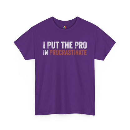 I Put The Pro In Procrastinate Funny Unisex T-shirt | TEEZOCA 