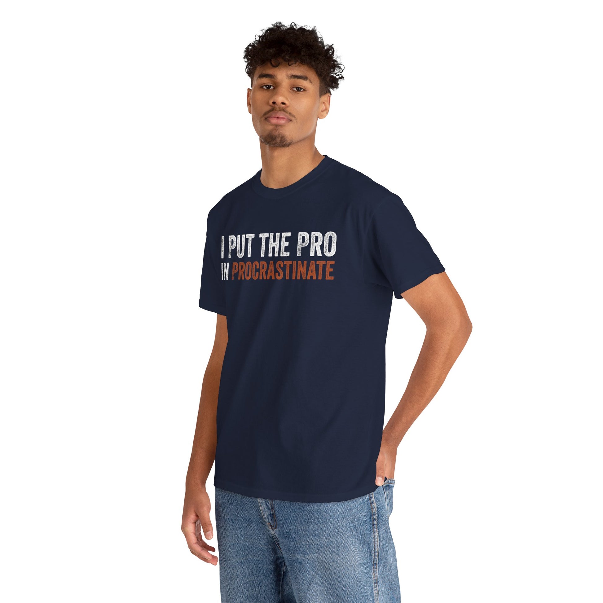 I Put The Pro In Procrastinate Funny Unisex T-shirt | TEEZOCA 