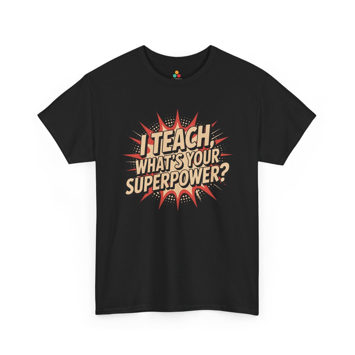 I Teach, What’s Your Superpower? Funny Teacher Unisex T-shirt | TEEZOCA I Teach What’s Your Superpower design on Unisex T-shirt for teachers and back to school