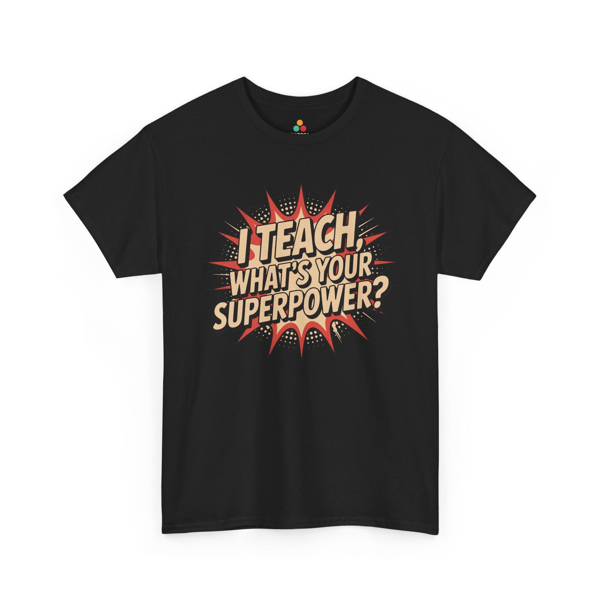 I Teach, What’s Your Superpower? Funny Teacher Unisex T-shirt | TEEZOCA I Teach What’s Your Superpower design on Unisex T-shirt for teachers and back to school